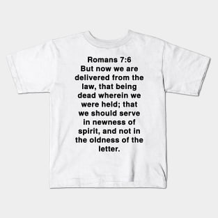 Romans 7:6  King James Version (KJV) Bible Verse Typography Kids T-Shirt